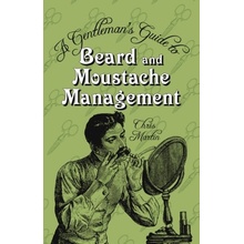 The Gentleman's Guide to Beard and Moustache... - Chris Martin