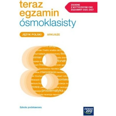 Teraz egzamin ósmoklasisty. Język polski. Szkoła Podstawowa klasy 4-8. Arkusze egzaminacyjne 2024/2025