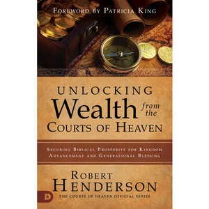 Unlocking Wealth from the Courts of Heaven | Robert Henderson, Patricia King (ISBN: 9780768443189)