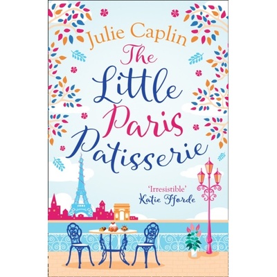 Little Paris Patisserie - A Heartwarming and Feel Good Cosy Romance - Perfect for Fans of Bake off! Caplin JuliePaperback / softback