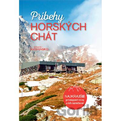 Príbehy horských chát (Najkrajšie prístupové trasy a ich náročnosť)