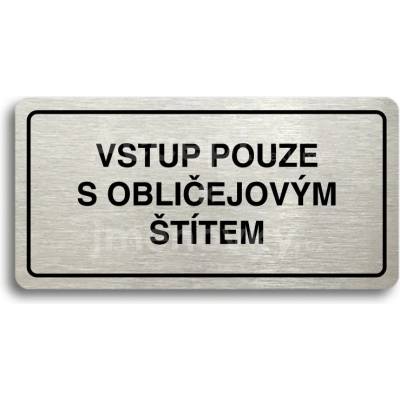 ACCEPT Piktogram VSTUP POUZE S OBLIČEJOVÝM ŠTÍTEM - stříbrná tabulka - černý tisk