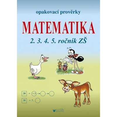 Matematika Opakovací prověrky pro 2. 3. 4. 5. ročník