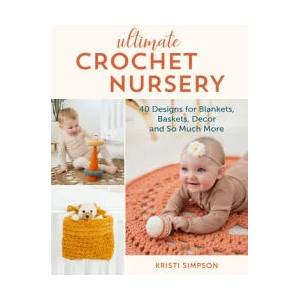 Ultimate Crochet Nursery | Kristi Simpson (ISBN: 9780811770002)