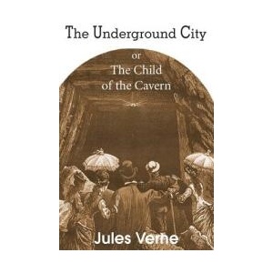 Underground City, or, the Child of the Cavern | Jules Verne (ISBN: 9781483703671)