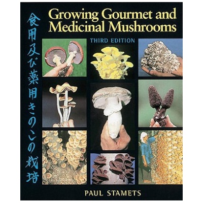 Growing Gourmet and Medicinal Mushrooms Stamets PaulPaperback