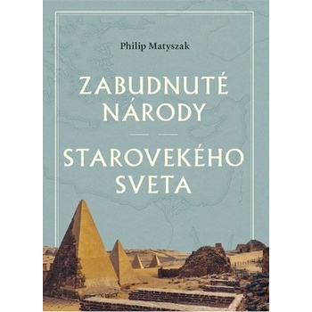 Zabudnuté národy starovekého sveta - Philip Matyszak