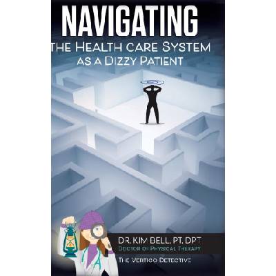 Navigating the Health Care System as a Dizzy Patient | Dr. Kim Bell PT DPT