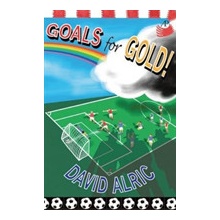 Goals for Gold! - A Tale of Footballing Magic and Mayhem Alric DavidPaperback