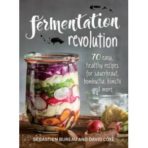 Fermentation Revolution | Sebastien Bureau, David Cote (ISBN: 9780778805939)