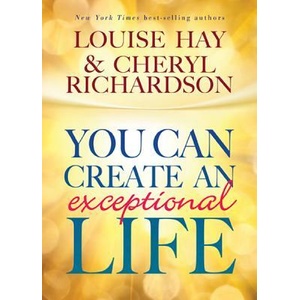 You Can Create an Exceptional Life | Louise Hay, Cheryl Richardson (ISBN: 9781401935405)