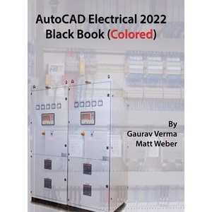 AutoCAD Electrical 2022 Black Book (Colored) | Matt Weber (ISBN: 9781774590300)