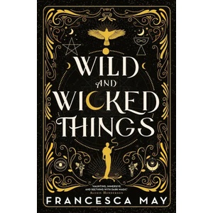 Wild and Wicked Things | FRANCESCA MAY (ISBN: 9780356517612)