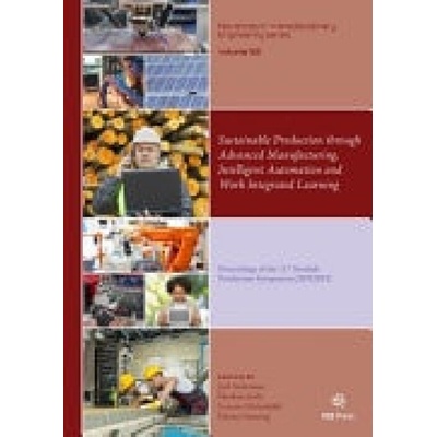 Sustainable Production through Advanced Manufacturing, Intelligent Automation and Work Integrated Learning