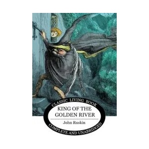 King of the Golden River | JOHN RUSKIN (ISBN: 9781925729191)