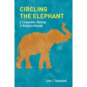 Circling the Elephant | John J. Thatamanil (ISBN: 9780823287734)