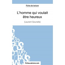 L'homme qui voulait etre heureux de Laurent Gounelle (Fiche de lecture)