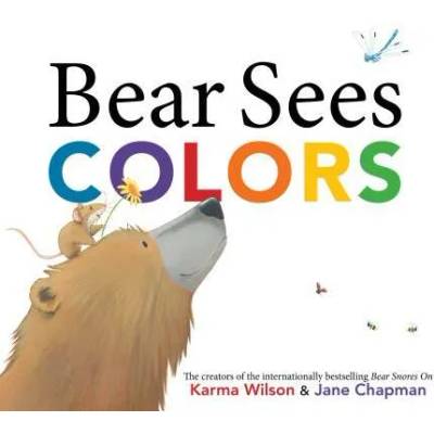 Bear Sees Colors | Karma Wilson, Jane Chapman