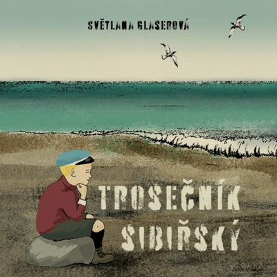 Trosečník sibiřský - Glaserová Světlana - čte Zadražil Jan