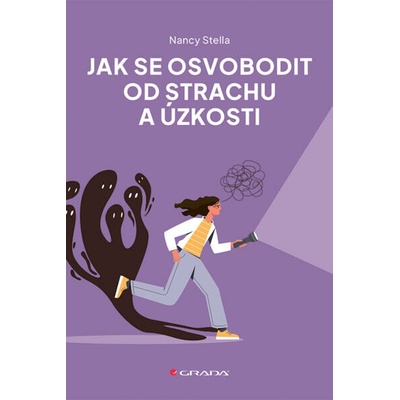 Jak se osvobodit od strachu a úzkosti - Nancy Stella