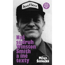 Náš súdruh Winston Smith a iné texty - Milan Šimečka