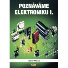 Poznáváme elektroniku I. - Václav Malina