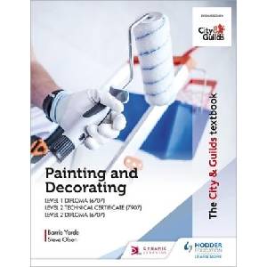 City & Guilds Textbook: Painting and Decorating for Level 1 and Level 2 | Barrie Yarde, Steve Olsen (ISBN: 9781398305779)