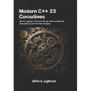 Modern C++ 23 Coroutines | Billie S. Lightner (2026)