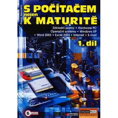 S počítačem nejen k maturitě 1.díl - Pavel Navrátil