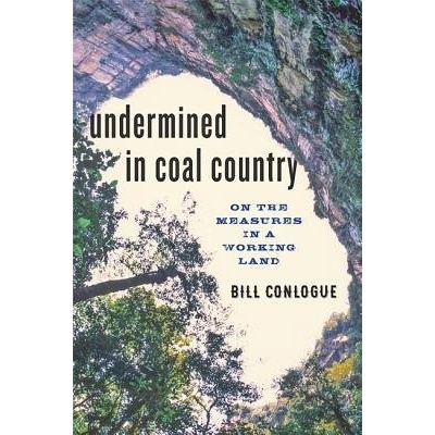 Undermined in Coal Country - Conlogue, Bill (Marywood University)