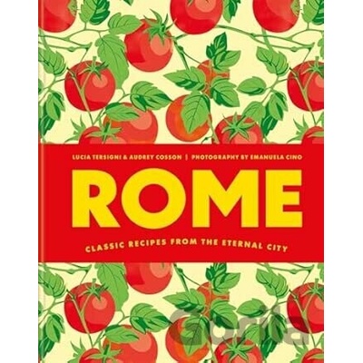 Rome: Classic recipes from the eternal city