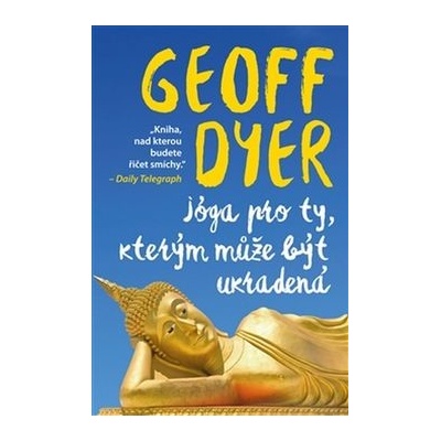 Jóga pro ty, kterým může býtPASEKA - Geoff Dyer