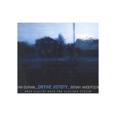 Drtivé jistoty aneb... - Jan Burian
