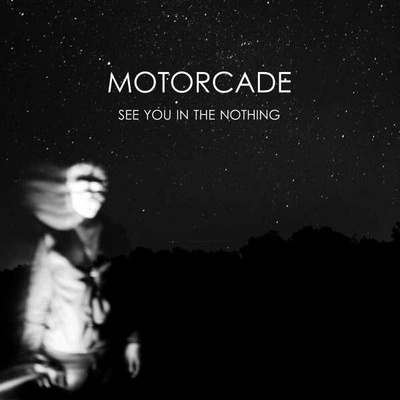 MOTORCADE - SEE YOU IN THE NOTHING LP