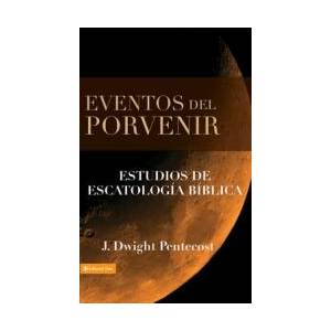 Eventos Del Porvenir | J. Dwight Pentecost (ISBN: 9780829714104)