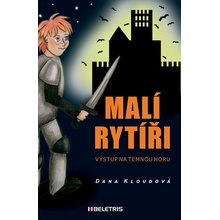 Malí rytíři 1 - Výstup na Temnou horu - Dana Kloudová