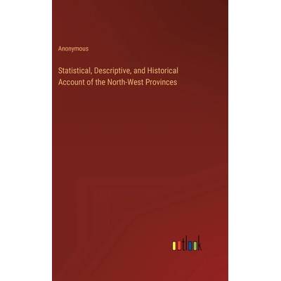 Statistical, Descriptive, and Historical Account of the North-West Provinces" - ""