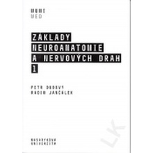 Dubový Petr, Jančálek Radim - Základy neuroanatomie a nervových drah 1