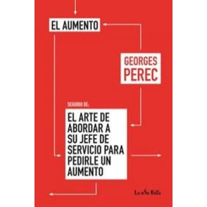 El aumento ; (seguido de) El arte de abordar a su jefe de servicio para pedirle un aumento | GEORGES PEREC (ISBN: 9788495291141)