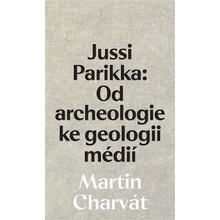 Jussi Parikka: Od archeologie ke geologii médií - Martin Charvát