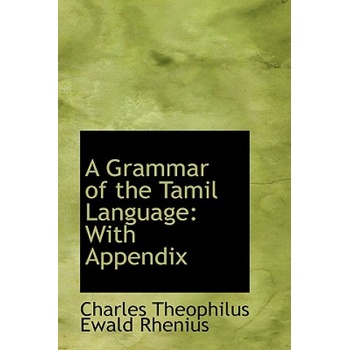 Grammar of the Tamil Language with Appendix | Charles Theophilus Ewal