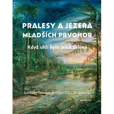 Pralesy a jezera mladších prvohor - Stanislav Opluštil