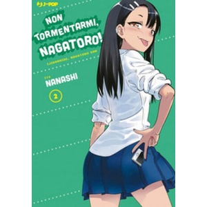 Non tormentarmi, Nagatoro! | Nanashi (ISBN: 9788834908198)