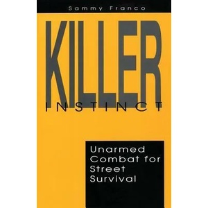 Killer Instinct: Unarmed Combat for Street Survival | Sammy Franco (ISBN: 9781941845455)