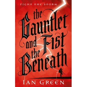 Gauntlet and the Fist Beneath | Ian Green (ISBN: 9781800244160)