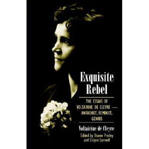 Exquisite Rebel: The Essays of Voltairine de Cleyre -- Anarchist, Feminist, Genius | Voltairine De Cleyre, Sharon Presley, Crispin Sartwell (ISBN: 9780791460948)