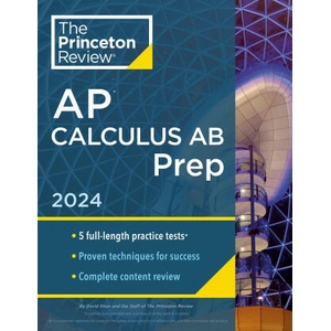 Princeton Review AP Calculus AB Prep, 2024: 5 Practice Tests + Complete Content Review + Strategies & Techniques | David Khan (ISBN: 9780593516744)