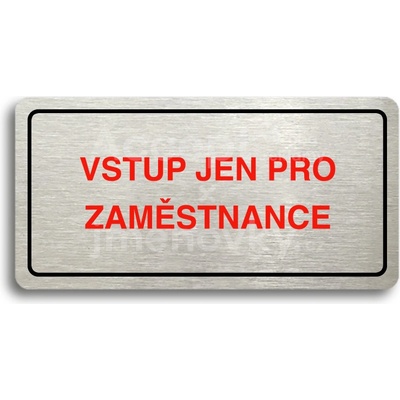 ACCEPT Piktogram VSTUP JEN PRO ZAMĚSTNANCE - stříbrná tabulka - barevný tisk