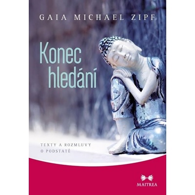 Konec hledání - Texty a rozmluvy o podstatě - Zipf Gaia Michael