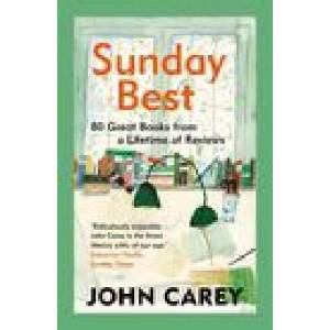 Sunday Best - 80 Great Books from a Lifetime of Reviews | John Carey (ISBN: 9780300273021)